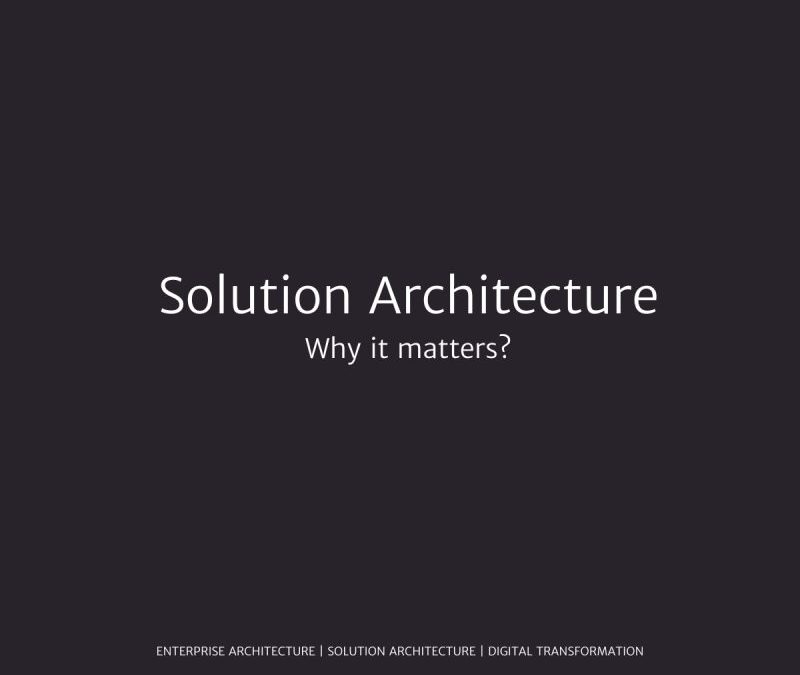 Solution Architecture – Why It Matters
